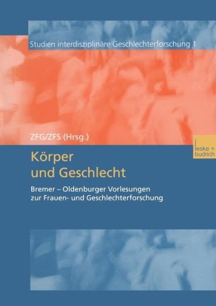 Cover for Zfg · Koerper Und Geschlecht: Bremer -- Oldenburger Vorlesungen Zur Frauen- Und Geschlechterforschung - Studien Interdisziplinare Geschlechterforschung (Pocketbok) [2002 edition] (2002)
