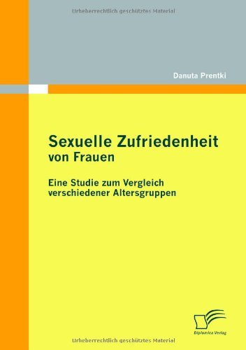 Cover for Danuta Prentki · Sexuelle Zufriedenheit Von Frauen: Eine Studie Zum Vergleich Verschiedener Altersgruppen (Paperback Book) [German edition] (2010)