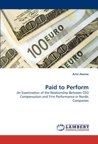 Cover for Artsi Alanne · Paid to Perform: an Examination of the Relationship Between Ceo Compensation and Firm Performance in Nordic Companies (Paperback Book) (2010)