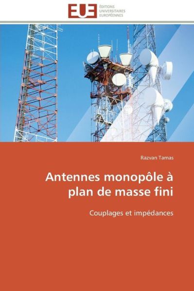 Cover for Razvan Tamas · Antennes Monopôle À Plan De Masse Fini: Couplages et Impédances (Paperback Book) [French edition] (2018)