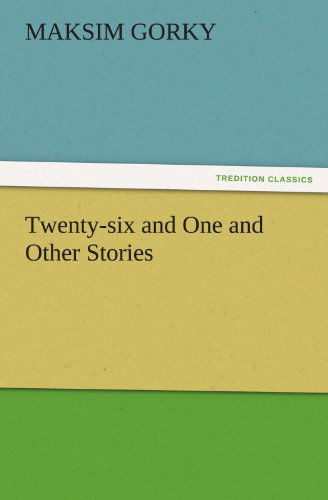 Cover for Maksim Gorky · Twenty-six and One and Other Stories (Tredition Classics) (Taschenbuch) (2011)