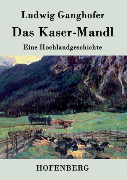 Cover for Ludwig Ganghofer · Das Kaser-mandl (Paperback Book) (2016)