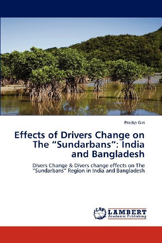 Cover for Pradip Giri · Effects of Drivers Change on the &quot;Sundarbans&quot;: India and Bangladesh: Divers Change &amp; Divers Change Effects on the &quot;Sundarbans&quot; Region in India and Bangladesh (Paperback Book) (2012)