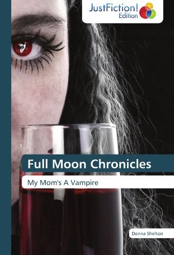 Cover for Donna Shelton · Full Moon Chronicles: My Mom's a Vampire (Paperback Book) (2012)