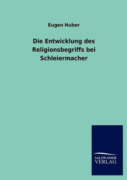 Cover for Eugen Huber · Die Entwicklung des Religionsbegriffs bei Schleiermacher (Paperback Book) [German edition] (2012)