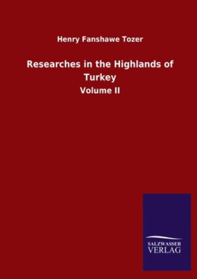 Cover for Henry Fanshawe Tozer · Researches in the Highlands of Turkey: Volume II (Paperback Book) (2020)
