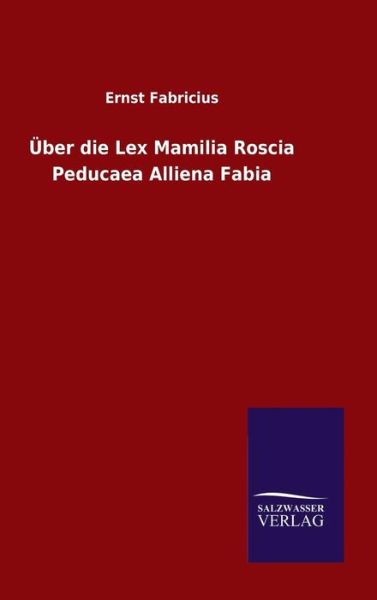 Cover for Ernst Fabricius · UEber die Lex Mamilia Roscia Peducaea Alliena Fabia (Hardcover Book) (2015)