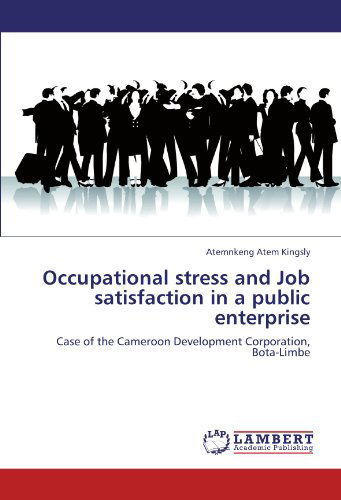 Cover for Atemnkeng Atem Kingsly · Occupational Stress and Job Satisfaction in a Public Enterprise: Case of the Cameroon Development Corporation, Bota-limbe (Pocketbok) (2011)