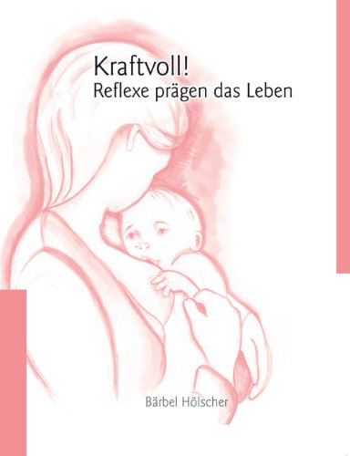 Cover for Barbel Hoelscher · Kraftvoll!? Reflexe pragen das Leben (Paperback Book) [German edition] (2013)