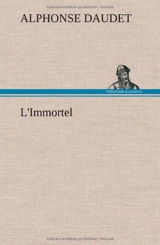 Cover for Alphonse Daudet · L'immortel (Innbunden bok) [French edition] (2012)