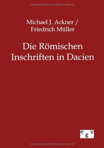 Cover for Friedrich Muller · Die Roemischen Inschriften in Dacien (Pocketbok) [German edition] (2013)