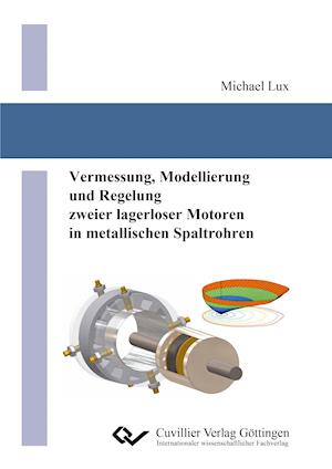Cover for Michael Lux · Vermessung, Modellierung und Regelung zweier lagerloser Motoren in metallischen Spaltrohren (Paperback Book) (2014)