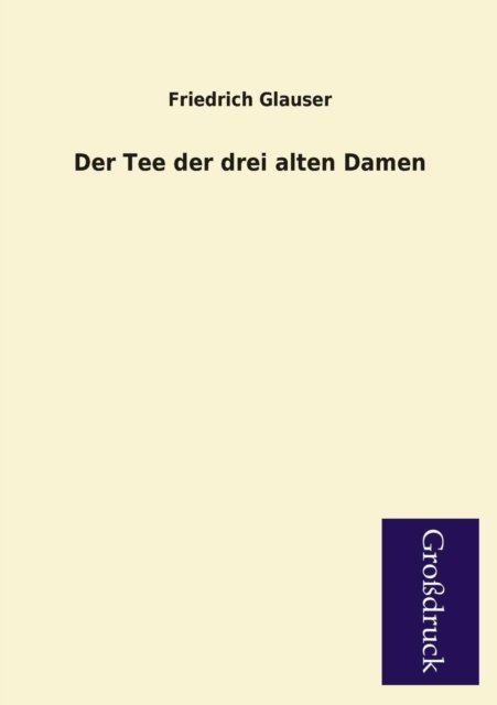 Cover for Friedrich Glauser · Der Tee Der Drei Alten Damen (Taschenbuch) [German edition] (2013)