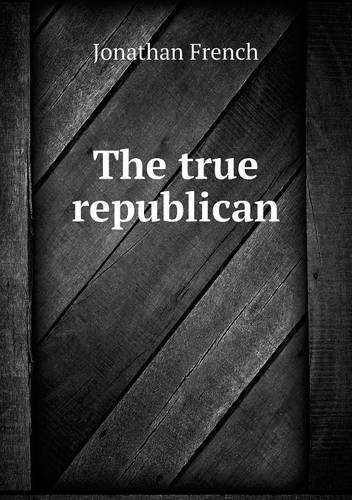 Cover for Jonathan French · The True Republican (Paperback Book) (2013)