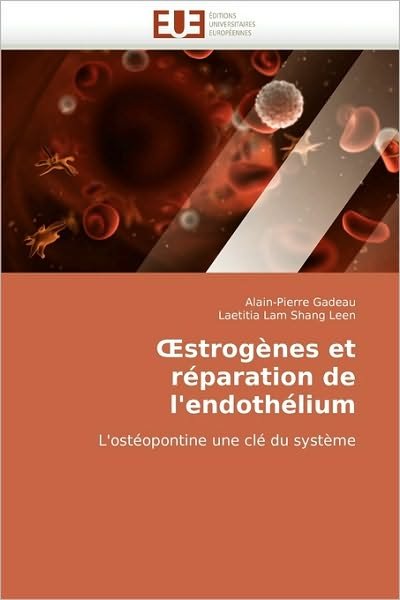 Cover for Laetitia Lam Shang Leen · ?strogènes et Réparation De L'endothélium: L'ostéopontine Une Clé Du Système (Taschenbuch) [French edition] (2010)