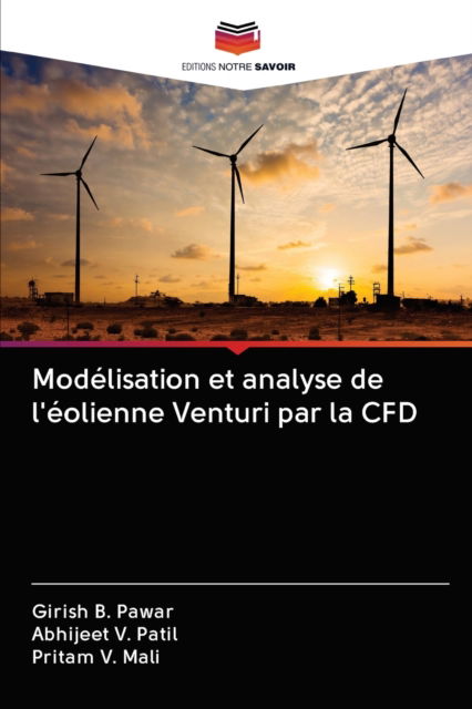 Modelisation et analyse de l'eolienne Venturi par la CFD - Girish B Pawar - Books - Editions Notre Savoir - 9786202577960 - December 18, 2020
