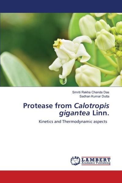 Cover for Smriti Rekha Chanda Das · Protease from Calotropis gigantea Linn. (Taschenbuch) (2021)