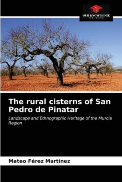 Cover for Mateo Ferez Martinez · The rural cisterns of San Pedro de Pinatar (Paperback Book) (2021)