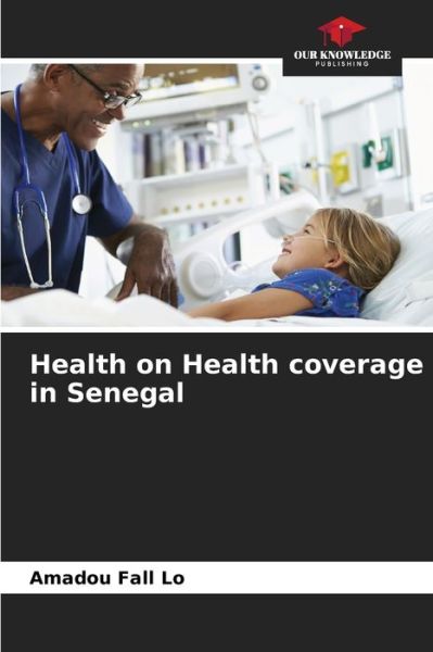 Cover for Amadou Fall Lo · Health on Health coverage in Senegal (Paperback Book) (2021)