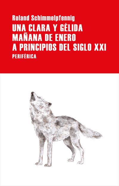 Cover for Roland Schimmelpfennig · Una clara y gélida mañana de enero a principios del siglo XXI (Paperback Book) (2021)