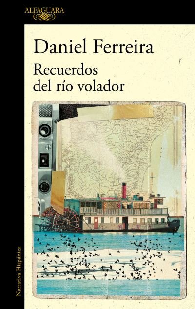 Recuerdos del río volador - Daniel Ferreira - Books - Alfaguara - 9788420474960 - October 31, 2023