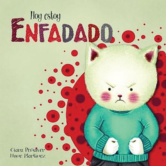 Cover for Clara Penalver · Hoy Estoy... Enfadado (Hardcover Book) (2016)