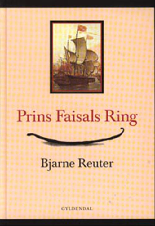 Prins Faisals ring - Bjarne Reuter - Boeken - Gyldendal - 9788700462960 - 2000