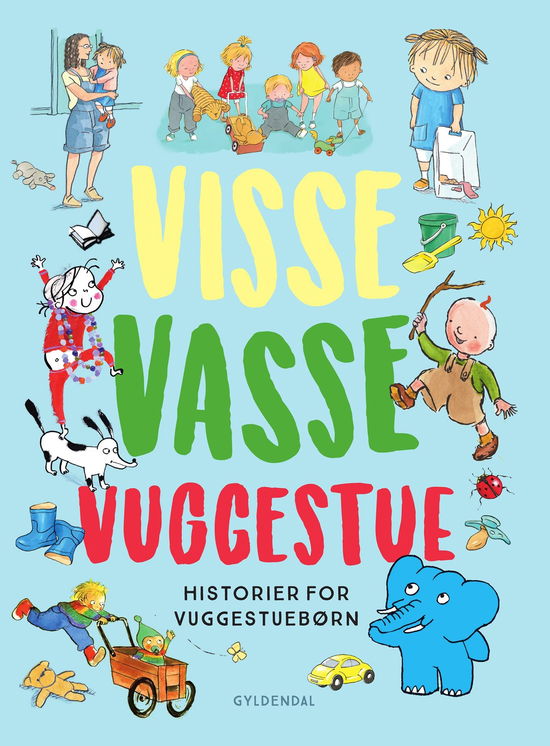 Visse Vasse Vuggestue - Siri Melchior; Kim Fupz Aakeson; Kirsten Sonne Harild; Jakob Martin Strid; Pia Thaulov; Inger Tobiasen; Niels Bo Bojesen; Mats Letén; Elsa Beskow; Marianne Iben Hansen; Louise Langhoff Koch; Gyldendal - Książki - Gyldendal - 9788702356960 - 8 kwietnia 2022