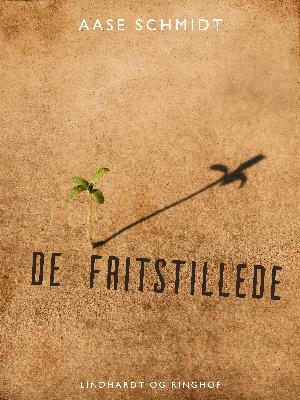 Cover for Aase Schmidt · De fritstillede (Sewn Spine Book) [1st edition] (2018)