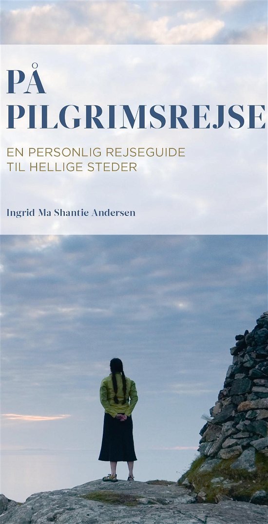 Cover for Ingrid Ma Shantie Andersen · På pilgrimsrejse (Hæftet bog) [1. udgave] (2016)