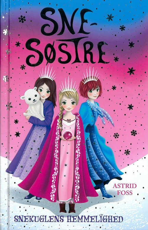 Cover for Astrid Foss · Snesøstre: Snesøstre 1: Snekuglens hemmelighed (Indbundet Bog) [1. udgave] (2018)