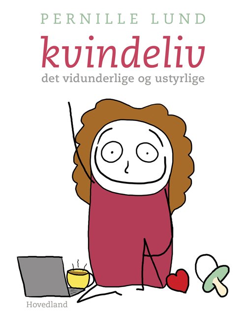 Cover for Pernille Lund · Kvindeliv - Det vidunderlige- og ustyrlige (Hæftet bog) [1. udgave] (2016)