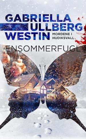 Cover for Gabriella Ullberg Westin · Mordene i Hudiksvall bind 1: Ensommerfugl (Paperback Book) [3th edição] (2021)