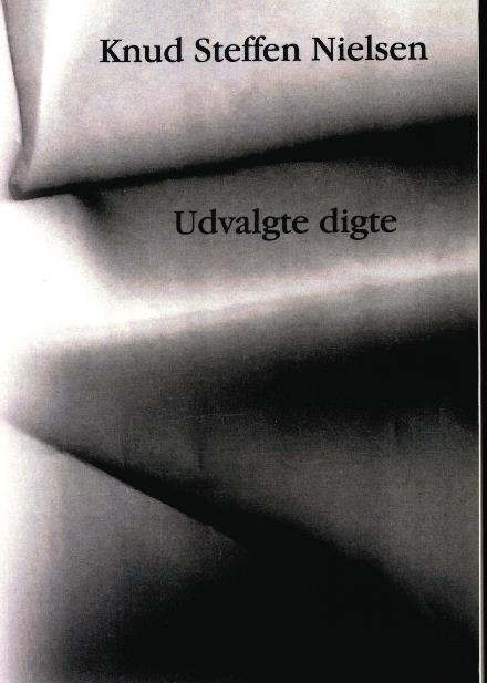 Cover for Knud Steffen Nielsen · Udvalgte digte (Sewn Spine Book) [1st edition] (2017)