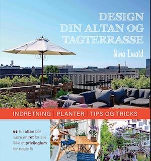 Cover for Nina Ewald · Design din altan og tagterrasse (Innbunden bok) [1. utgave] (2022)