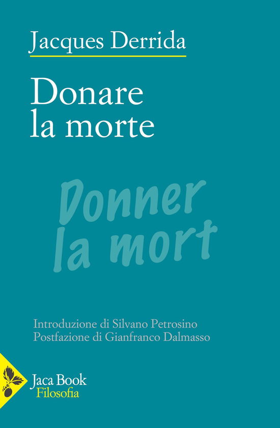 Donare La Morte - Jacques Derrida - Bücher -  - 9788816417960 - 