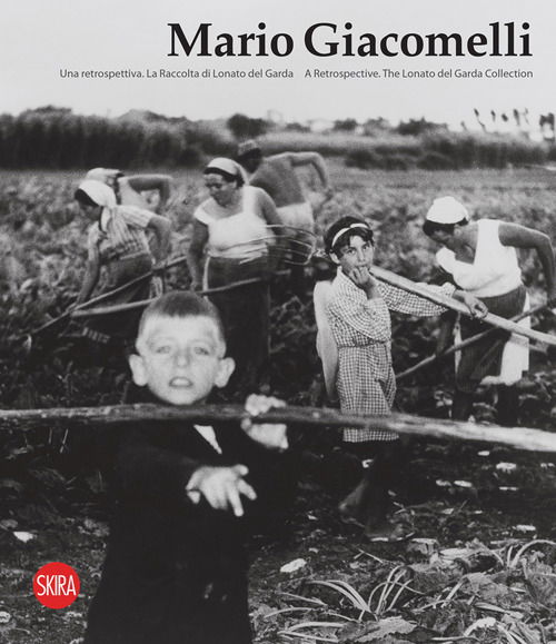 Mario Giacomelli. Una Retrospettiva. La Raccolta Di Lonato Del Garda. Ediz. Italiana E Inglese - Filippo Maggia - Books -  - 9788857250960 - 