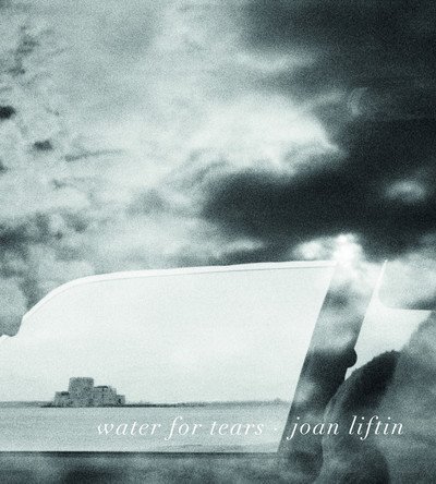 Cover for Joan Liftin · Joan Liftin: Water for Tears (Hardcover Book) (2018)