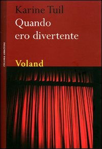 Cover for Karine Tuil · Quando Ero Divertente (Book)