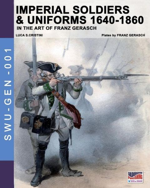 Cover for Luca Stefano Cristini · Imperial soldiers &amp; uniforms 1640-1860 (Paperback Book) (2016)