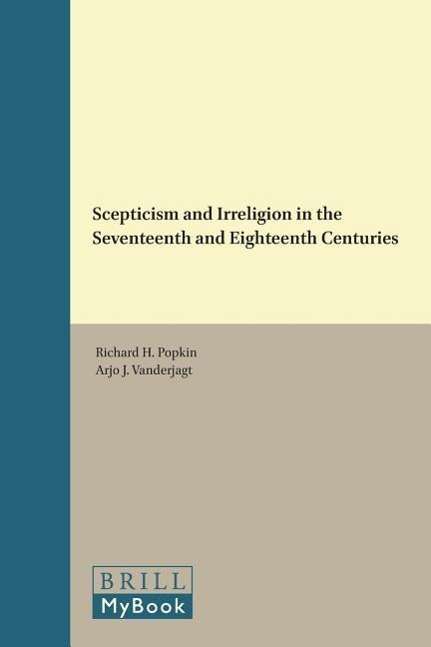 Cover for Richard H. Popkin · Skepticism and Irreligion in the Seventeenth and Eighteenth Centuries (Brill's Studies in Intellectual History) (Brill's Studies in Itellectual History) (Hardcover Book) (1993)