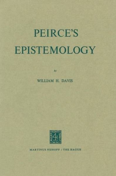 Cover for W.H. Davis · Peirce's Epistemology (Taschenbuch) [Softcover reprint of the original 1st ed. 1972 edition] (1972)
