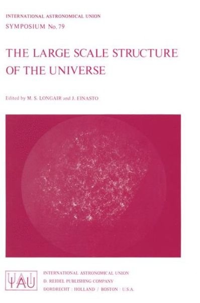Malcolm S Longair · The Large Scale Structure of the Universe - International Astronomical Union Symposia (Pocketbok) [Softcover reprint of the original 1st ed. 1978 edition] (1978)