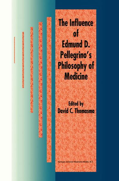 David C Thomasma · The Influence of Edmund D. Pellegrino's Philosophy of Medicine (Paperback Bog) [Softcover reprint of hardcover 1st ed. 1997 edition] (2010)