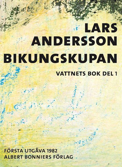 Vattnets bok: Bikungskupan - Lars Andersson - Books - Albert Bonniers Förlag - 9789100166960 - April 1, 2016