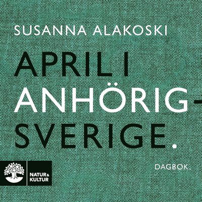 Cover for Susanna Alakoski · April i anhörigsverige (Książka audio (MP3)) (2022)