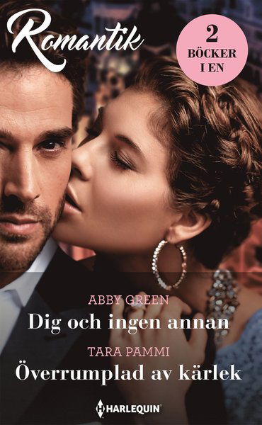 Cover for Tara Pammi · Romantik: Dig och ingen annan / Överrumplad av kärlek (Book) (2020)