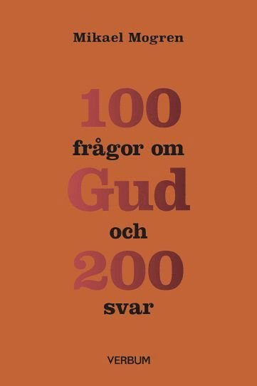 Cover for Mikael Mogren · 100 frågor om Gud och 200 svar (Bound Book) (2016)