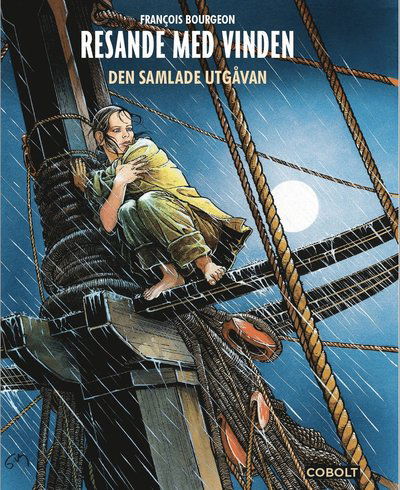 Resande med vinden: den kompletta utgåvan - François Bourgeon - Books - Cobolt Förlag - 9789180580960 - July 1, 2024