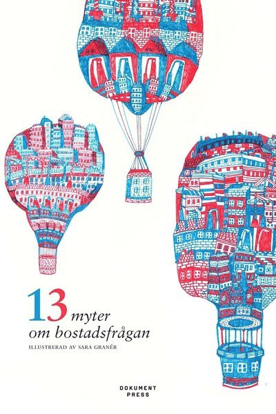13 myter om bostadsfrågan - Magnus Frederiksen - Bøger - Dokument Press - 9789185639960 - 13. maj 2016